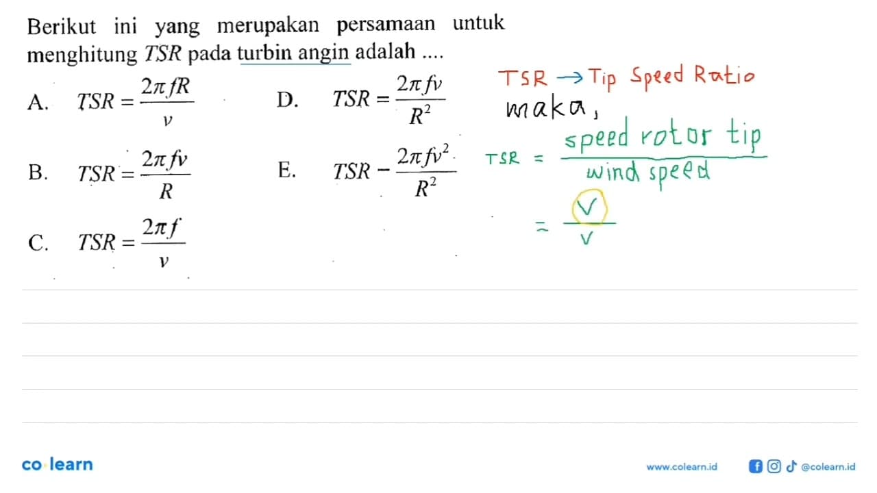 Berikut ini yang merupakan persamaan untuk menghitung TSR