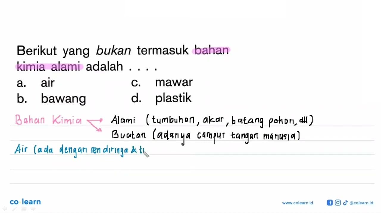 Berikut yang bukan termasuk bahan kimia alami adalah ....