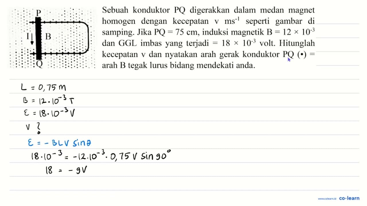 P Sebuah konduktor PQ digerakkan dalam medan magnet homogen