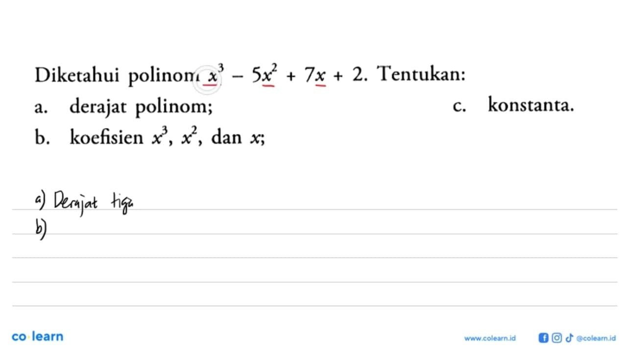 Diketahui polinom x^3-5x^2+7x+2. Tentukan: a. derajat