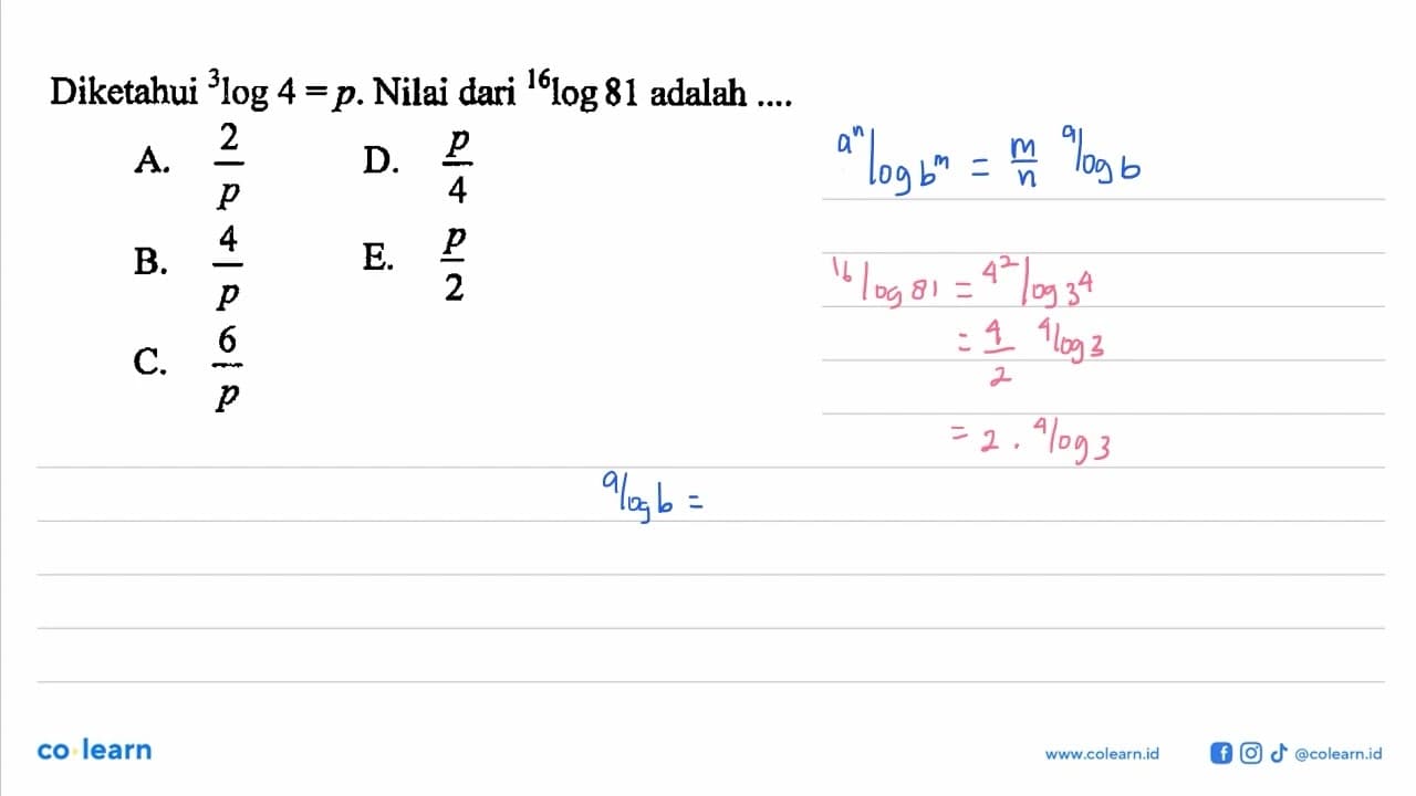 Diketahui 3log4=p. Nilai dari 16log81 adalah ....