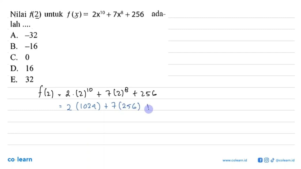 Nilai f(2) untuk f(x)=2x^10+7x^8+256 adalah ....