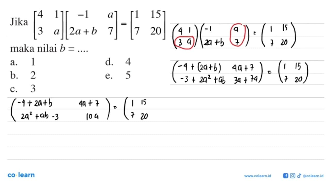 Jika [4 1 3 a][-1 a 2a+b 7]=[1 15 7 20] maka nilai b=...
