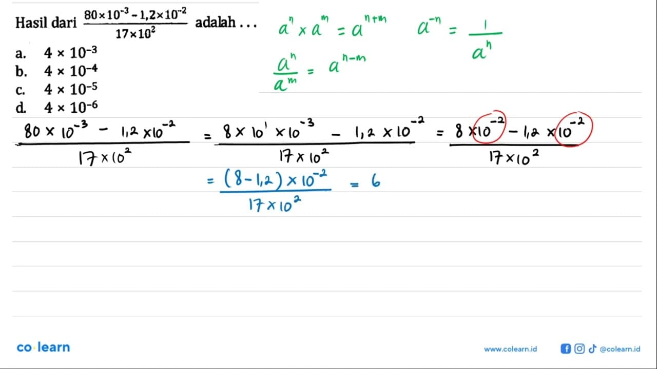 Hasil dari ( 80 x 10^-3 - 1,2 x 10^-2 ) / 17 x 10^2 adalah