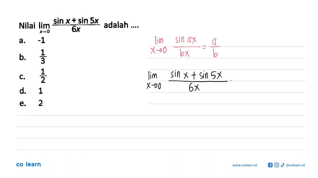 Nilai lim x->0 (sin x+sin 5x)/6x adalah ...