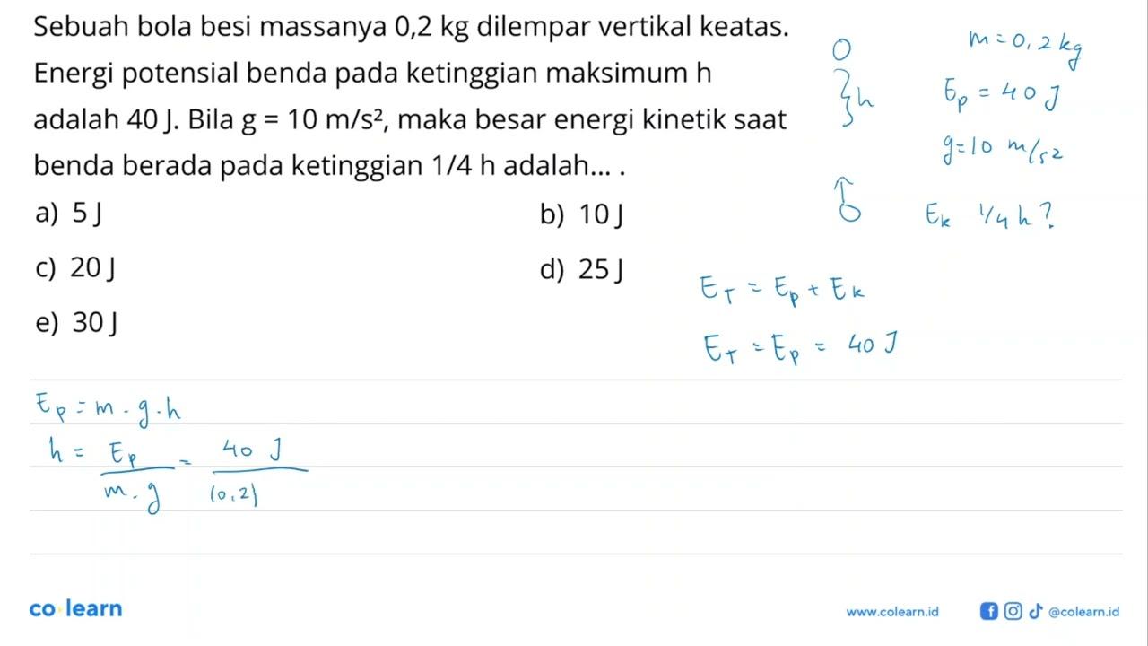 Sebuah bola besi massanya 0,2 kg dilempar vertikal keatas.