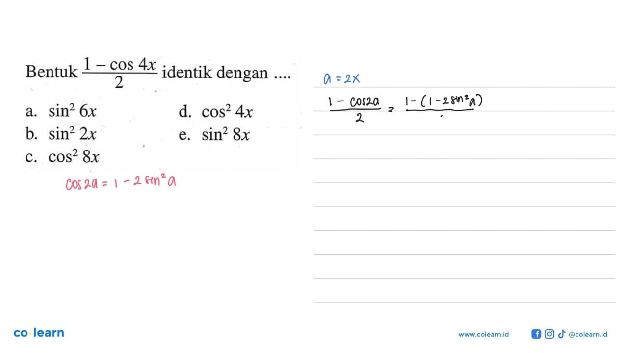 Bentuk (1-cos 4x)/2 identik dengan