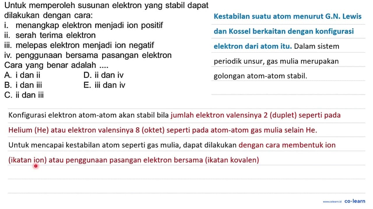 Untuk memperoleh susunan elektron yang stabil dapat