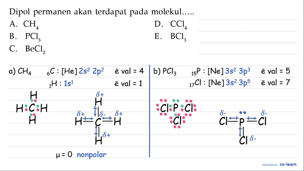 Dipol permanen akan terdapat pada molekul..... A. CH4 D.