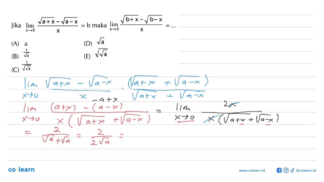 Jika limit x->0 (akar(a+x)-akar(a-x))/x=b maka limit x->0