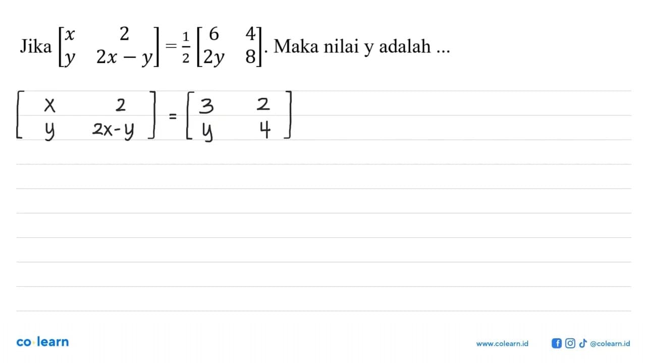 Jika [x 2 y 2x-y]=1/2 [6 4 2y 8]. Maka nilai y adalah ...