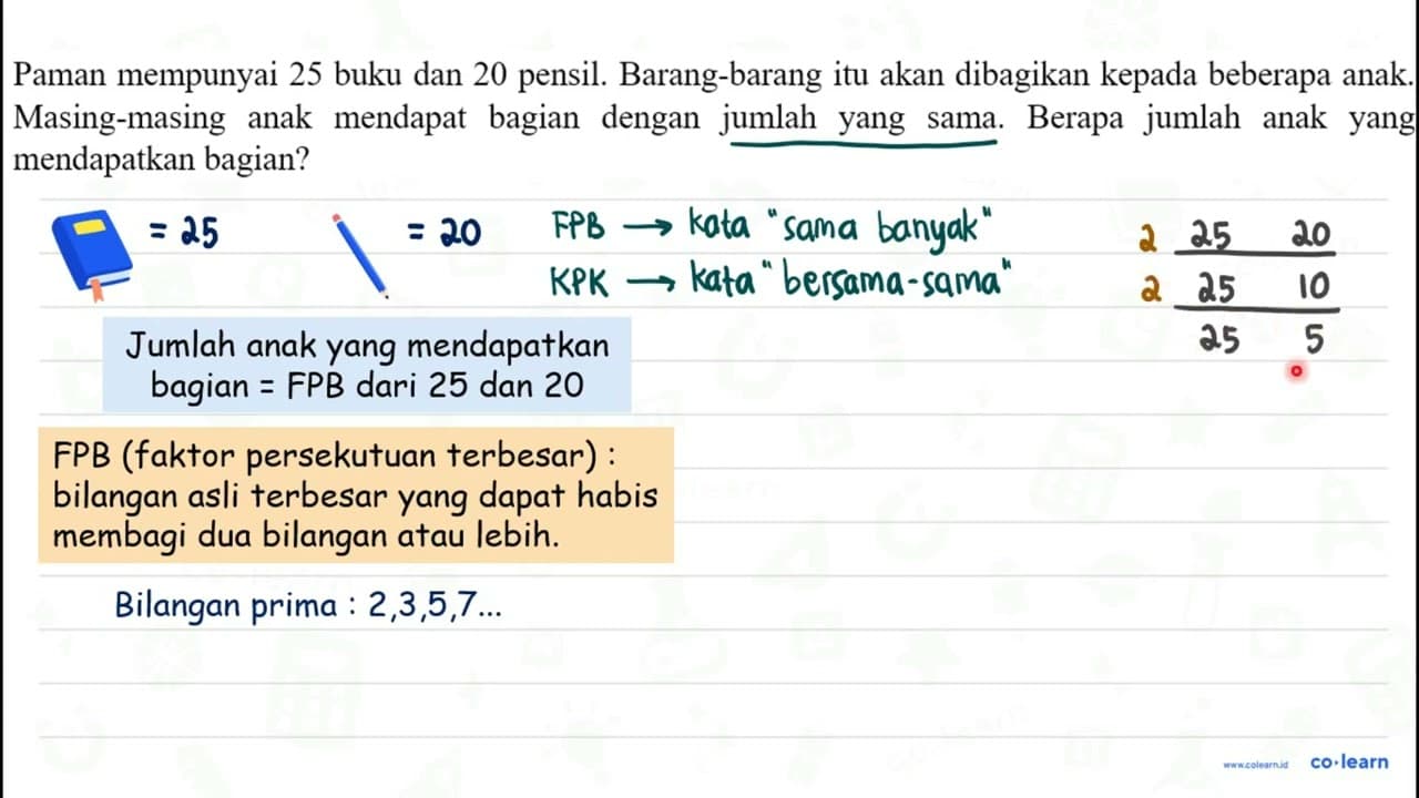 Paman mempunyai 25 buku dan 20 pensil. Barang-barang itu