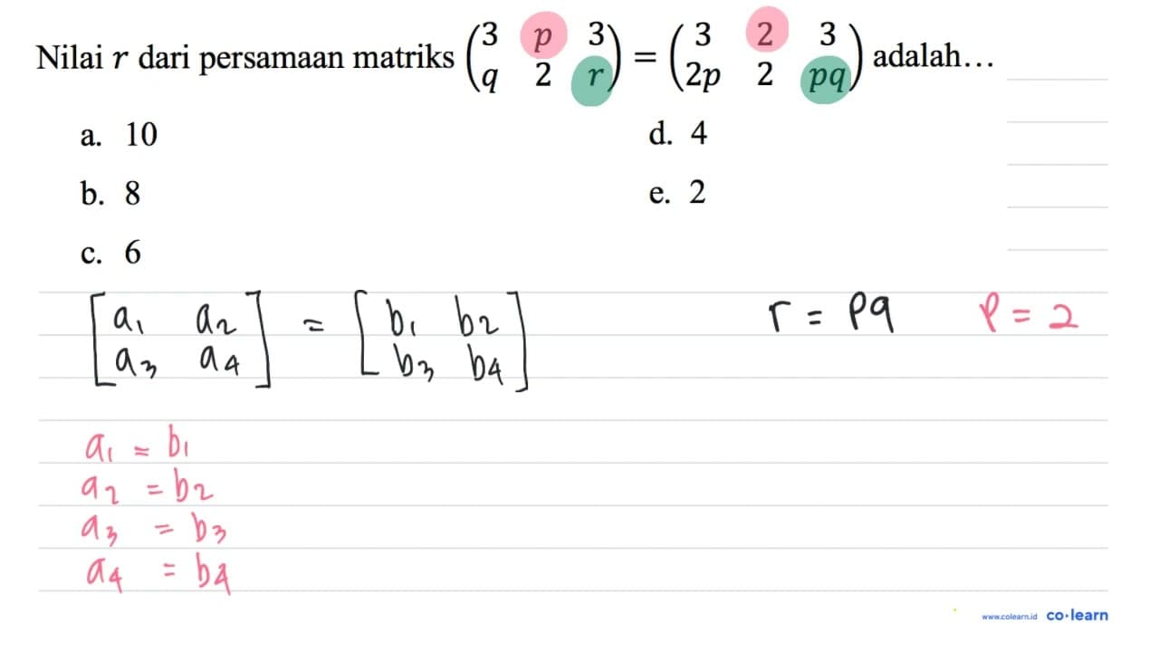 Nilai r dari persamaan matriks (3 p 3 q 2 r)=(3 2 3 2 p 2 p