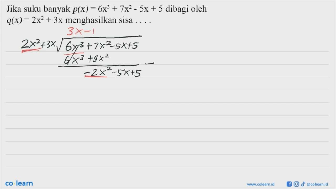 Jika suku banyak p(x)=6x^3+7x^2-5x+5 dibagi oleh