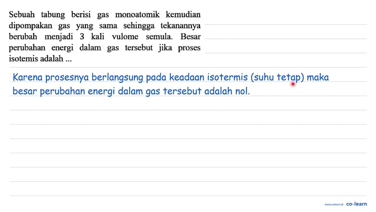 Sebuah tabung berisi gas monoatomik kemudian dipompakan gas