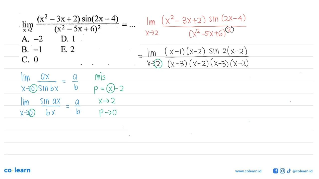 lim x->2 (x^2-3x+2)sin(2x-4)/(x^2-5x+6)^2=