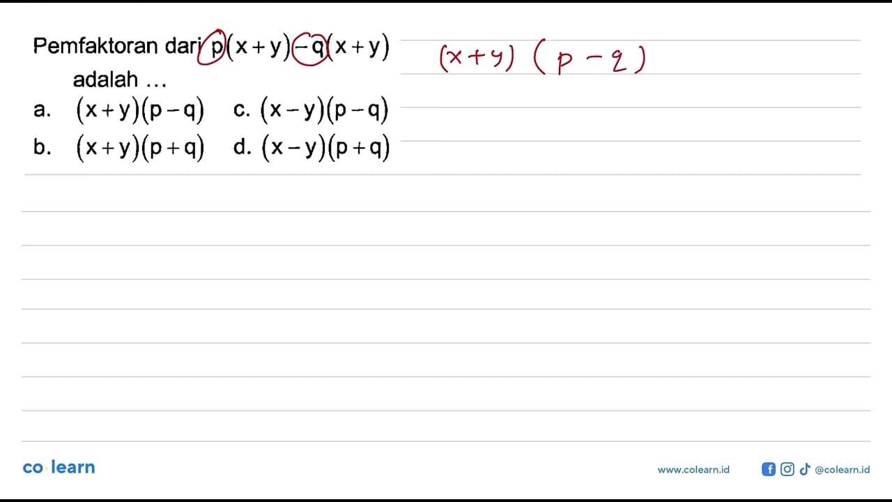 Pemfaktoran dari p(x + y) - q(x + y) adalah . . .