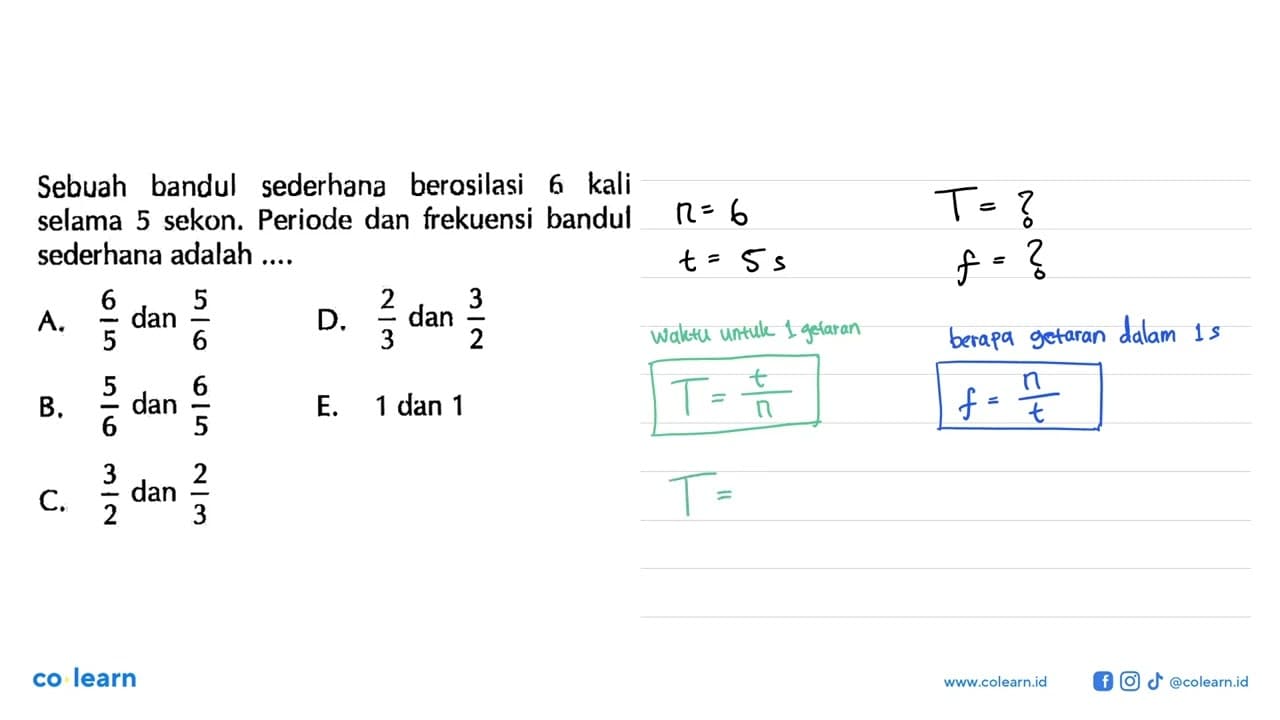 Sebuah bandul sederhana berosilasi 6 kali selama 5 sekon.