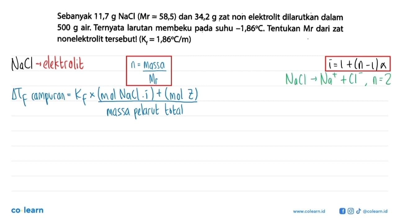 Sebanyak 11,7 g NaCl (Mr = 58,5) dan 34,2 g zat non