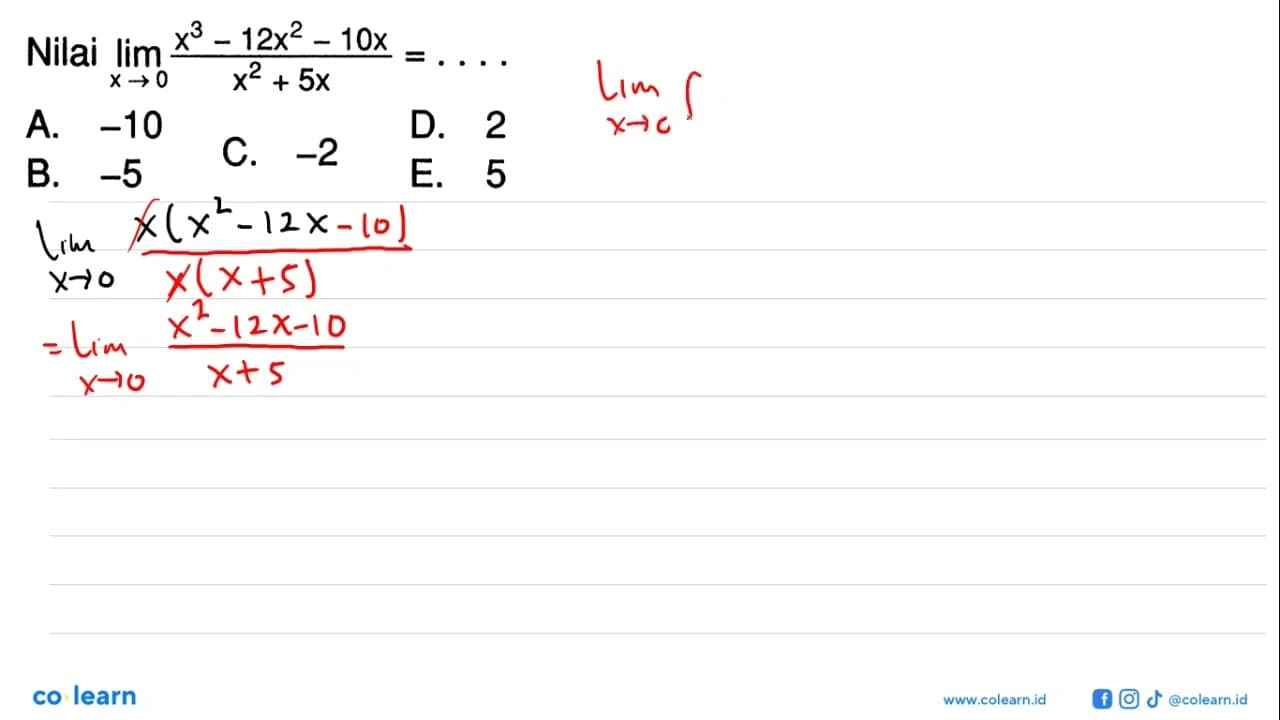 Nilai limit x->0 (x^3-12x^2-10x)/(x^2+5x)=....