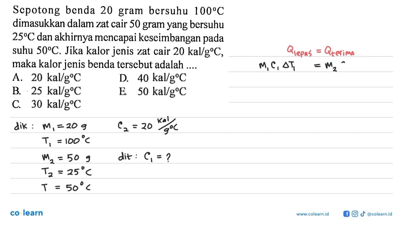 Sepotong benda 20 gram bersuhu 100 C dimasukkan dalam zat