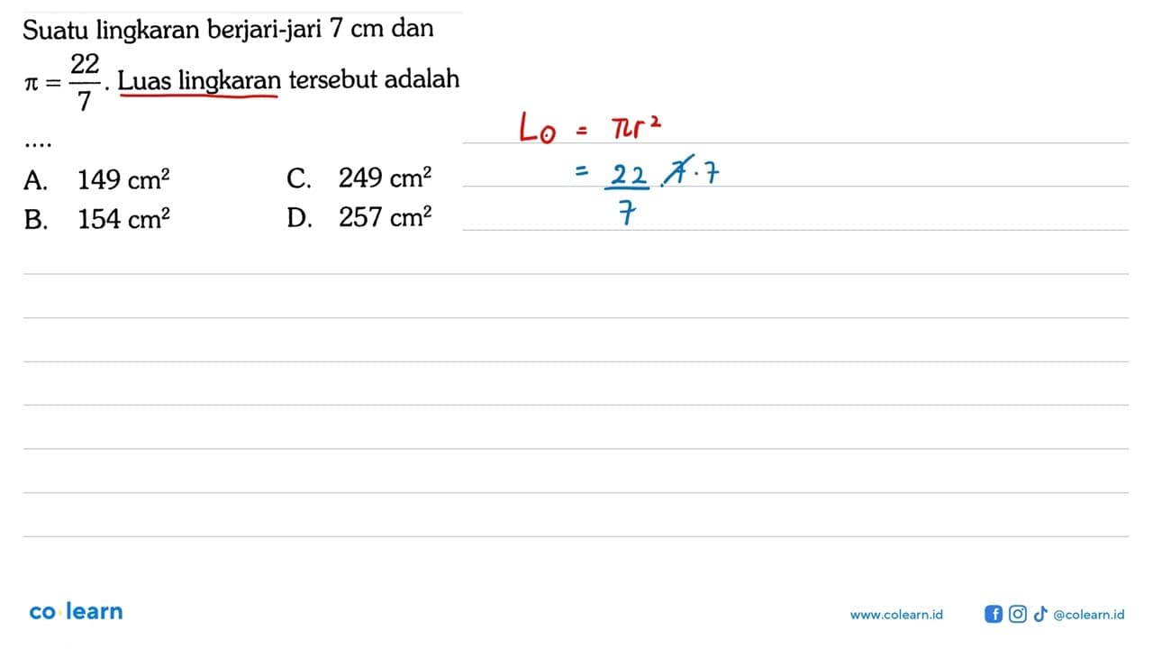 Suatu lingkaran berjari-jari 7 cm dan pi=22/7. Luas