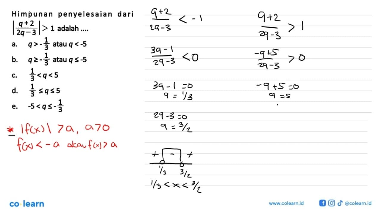 Himpunan penyelesaian dari |(q+2)/(2q-3)|>1 adalah ....