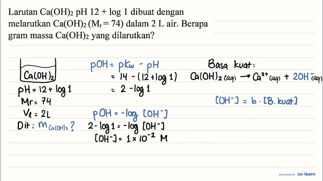 Larutan Ca(OH)_(2) pH 12+log 1 dibuat dengan melarutkan