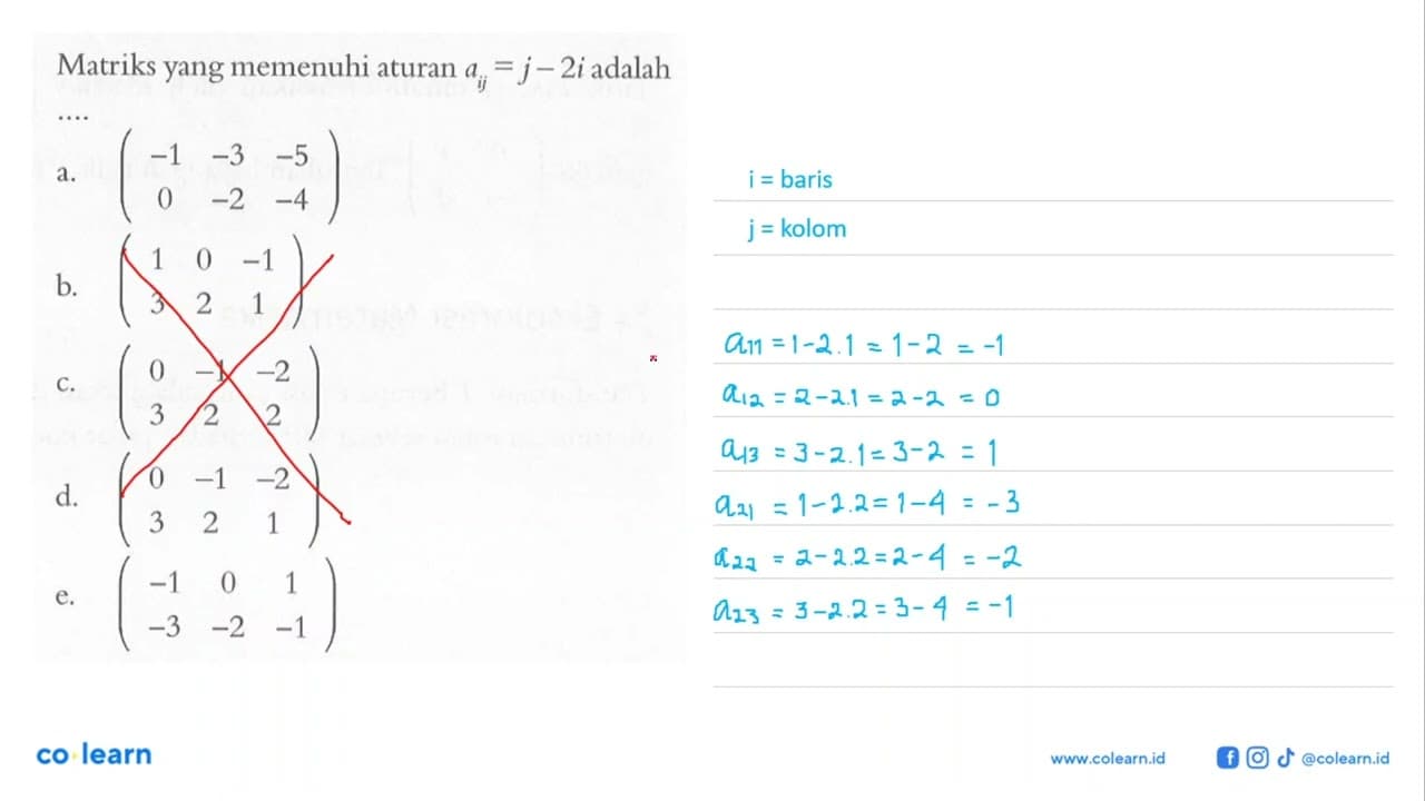 Matriks yang memenuhi aturan aij=j-2i adalah ....