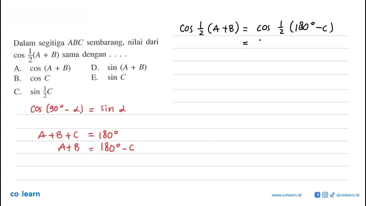 Dalam segitiga ABC sembarang, nilai dari cos 1/2 (A+B) sama