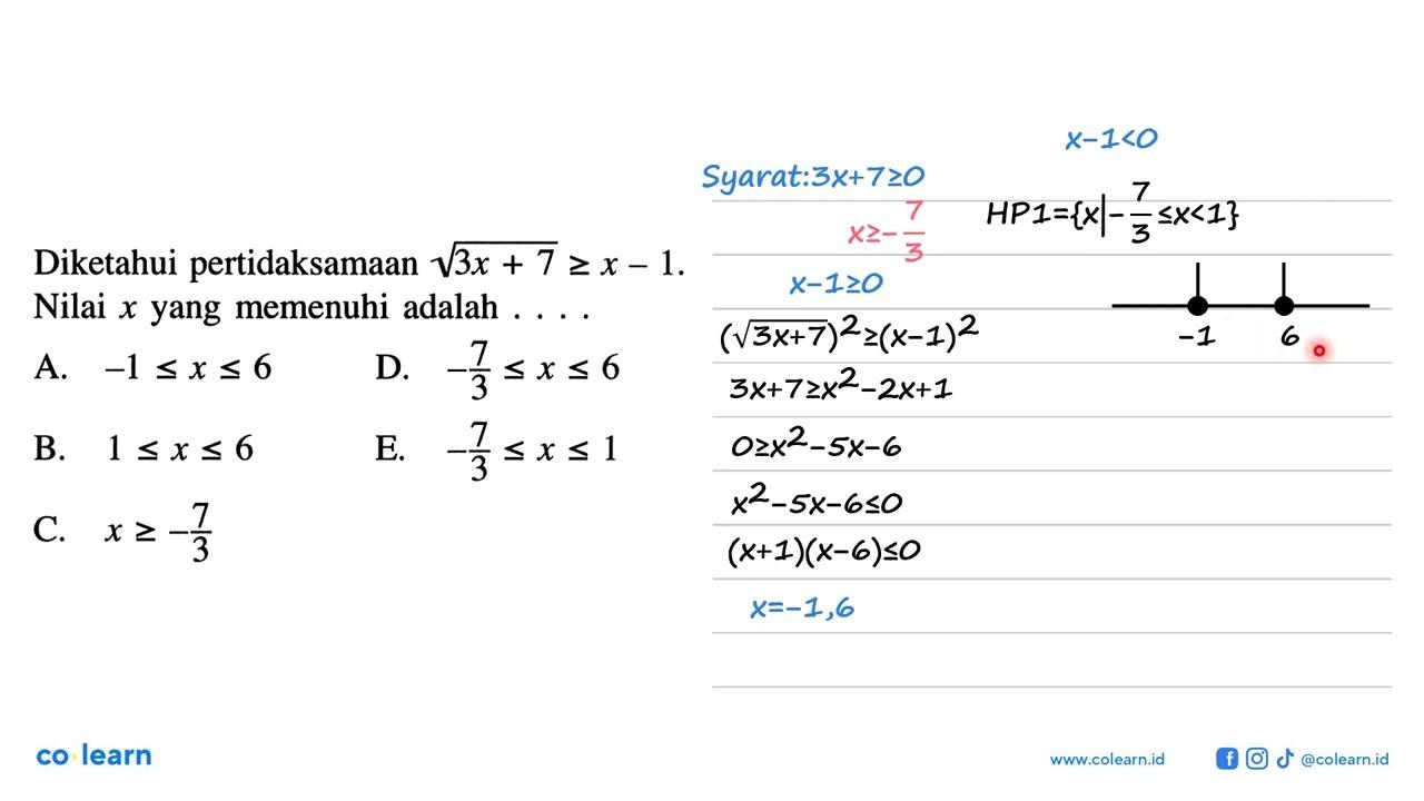 Diketahui pertidaksamaan (3x+7)^(1/2) >= x -1. Nilai x yang