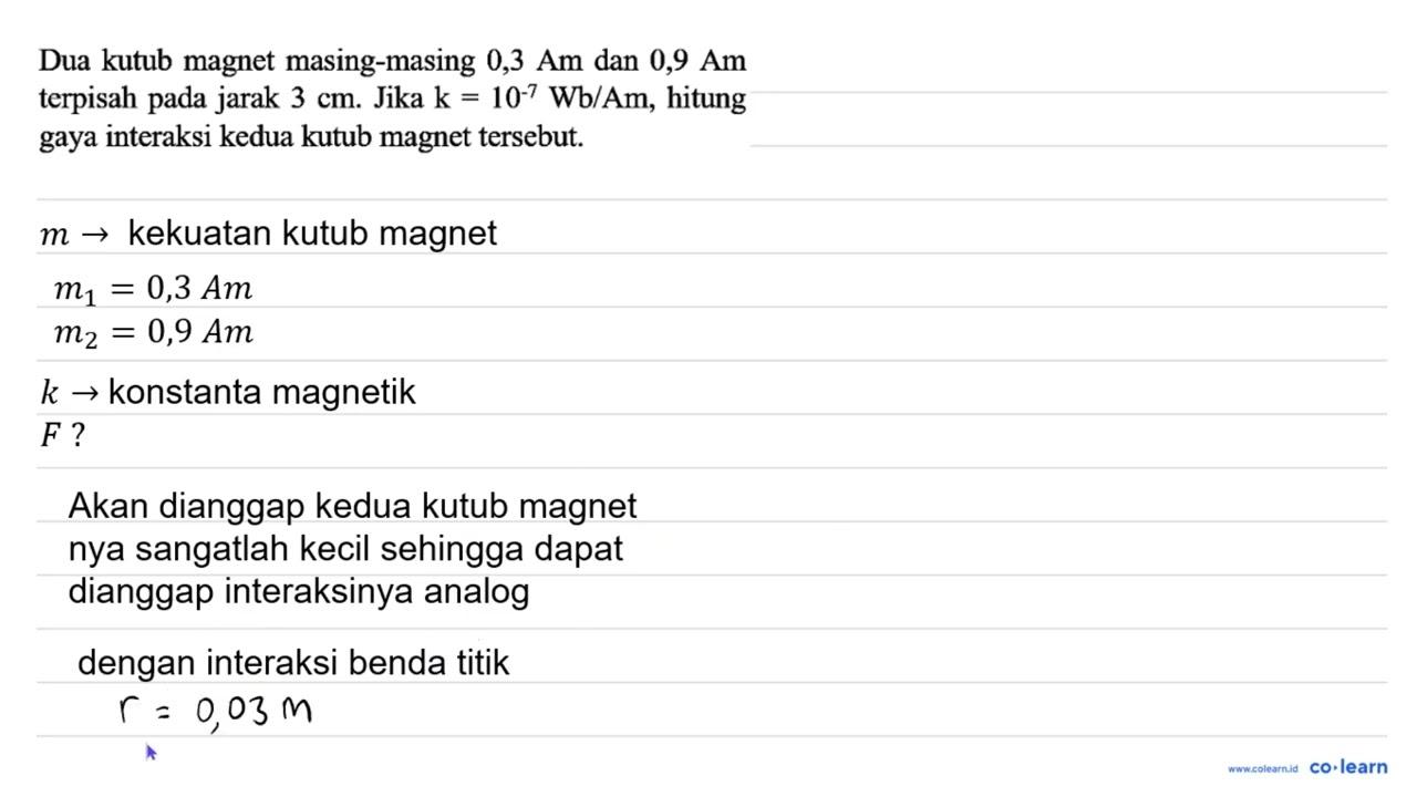 Dua kutub magnet masing-masing 0,3 Am dan 0,9 Am terpisah