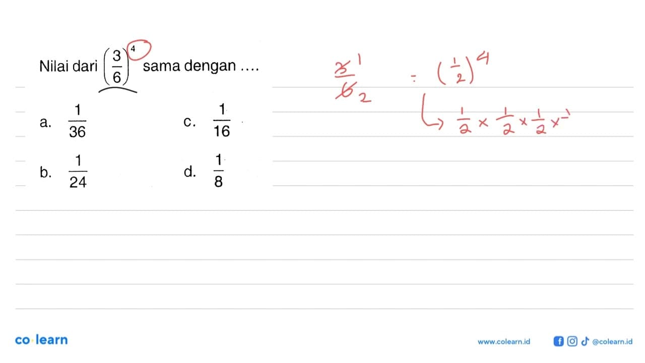 Nilai dari (3/6)^4 sama dengan ....