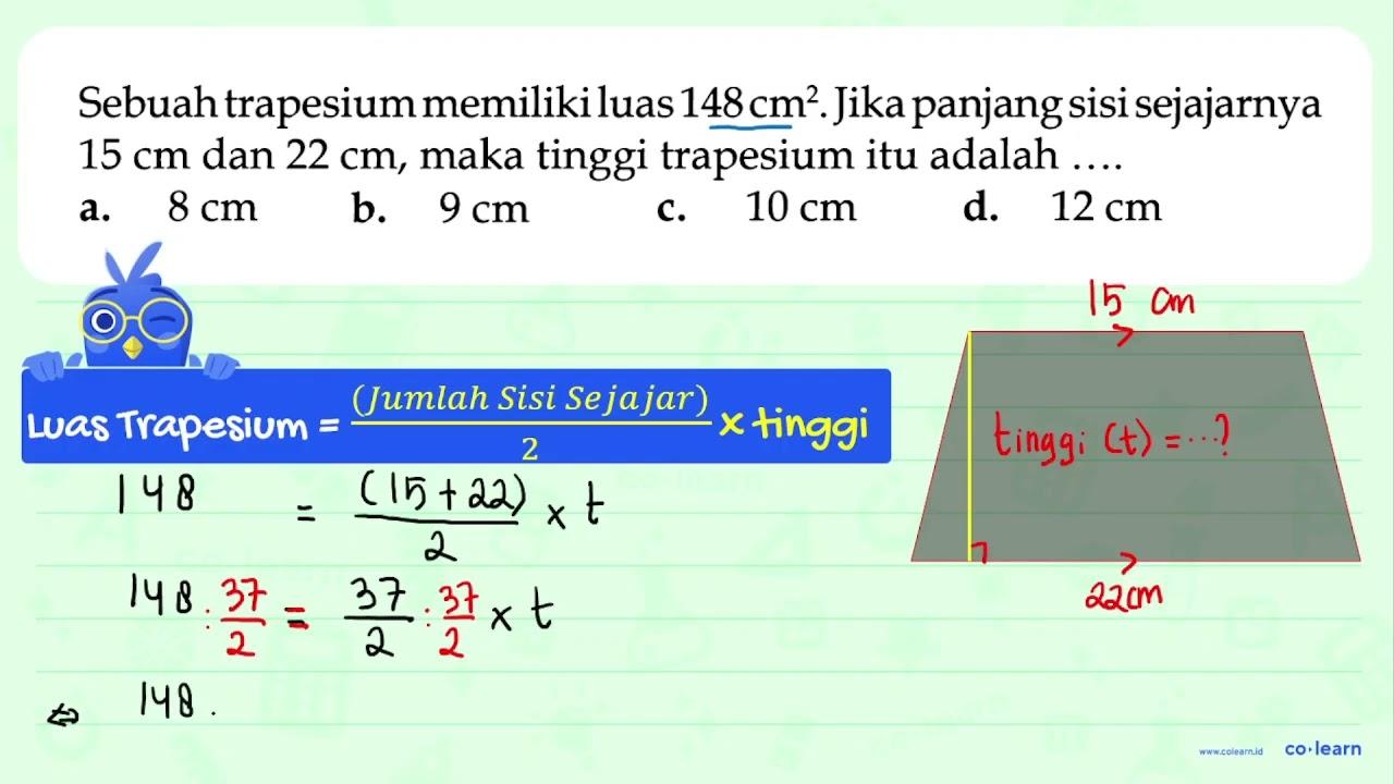 Sebuah trapesium memiliki luas 148cm^2. Jika panjang sisi