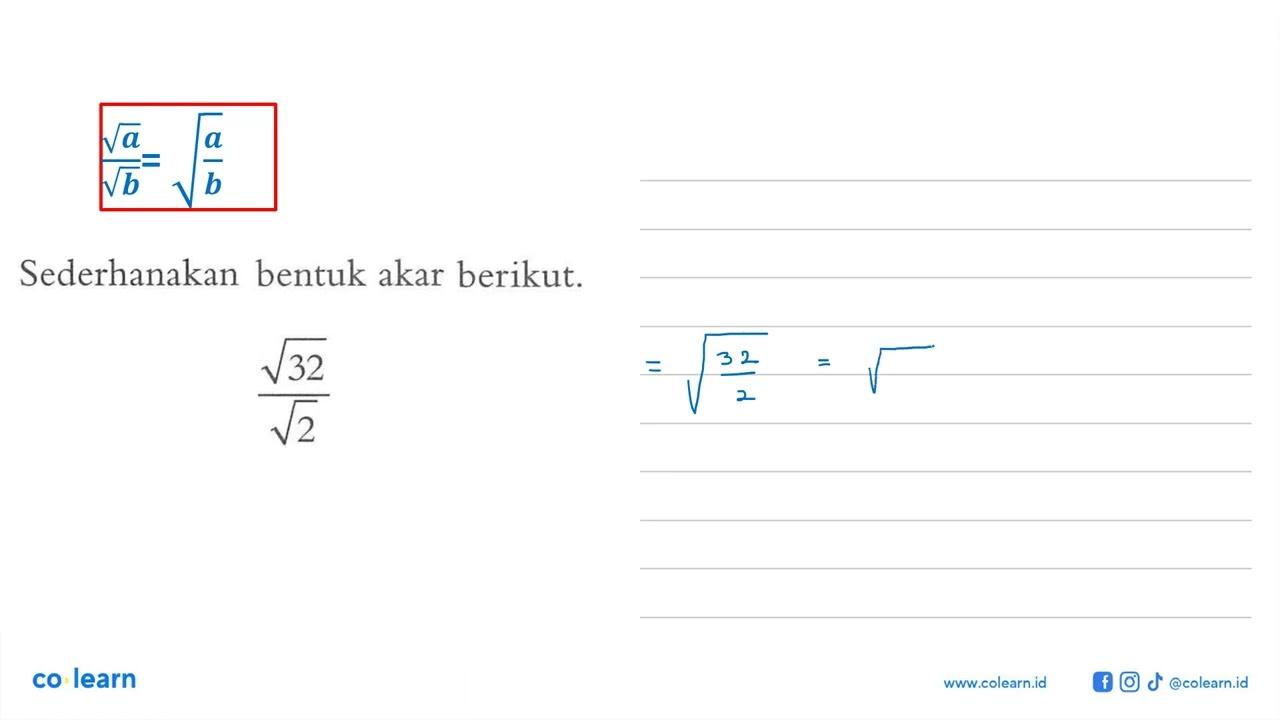 Sederhanakan bentuk akar berikut. akar(32)/akar(2)