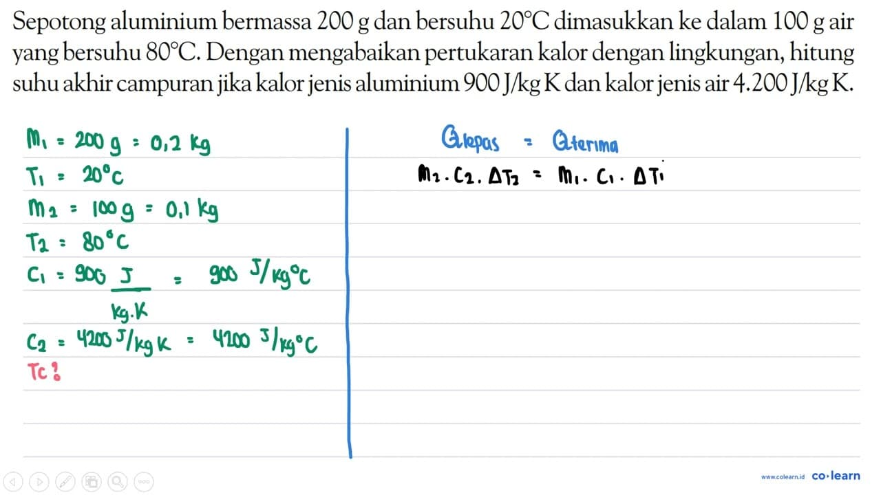 Sepotong aluminium bermassa 200 g dan bersuhu 20 C