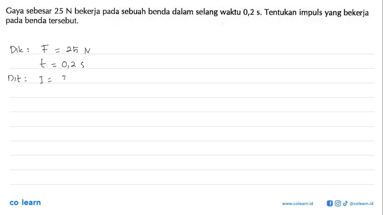 Gaya sebesar 25 N bekerja pada sebuah benda dalam selang