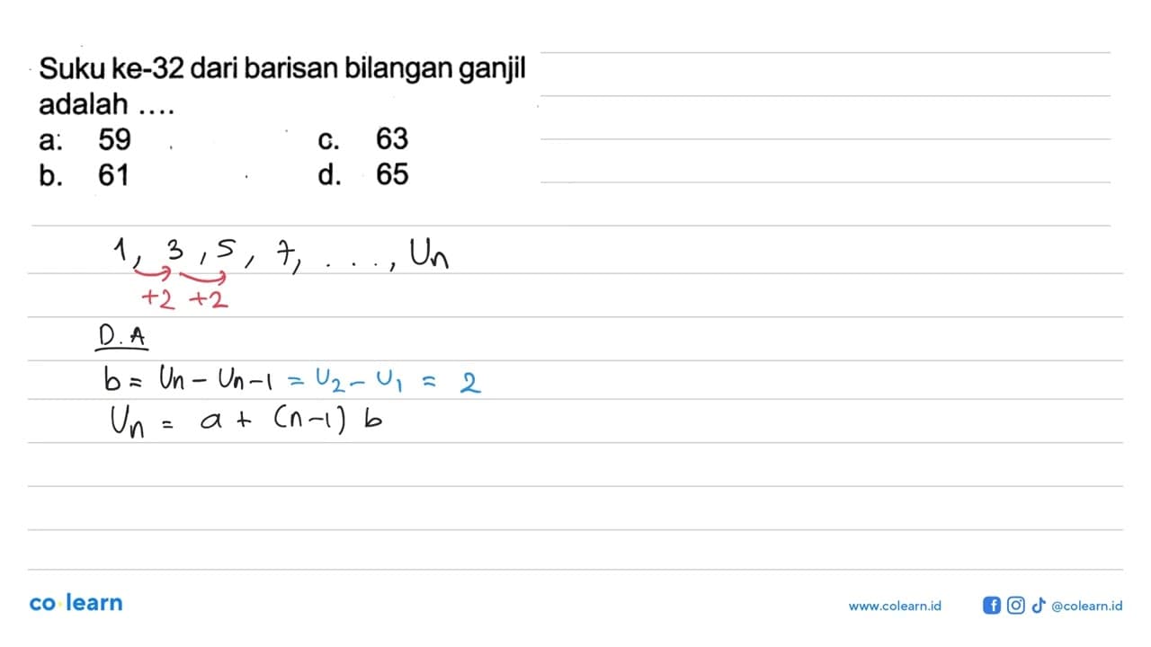 Suku ke-32 dari barisan bilangan ganjil adalah ..