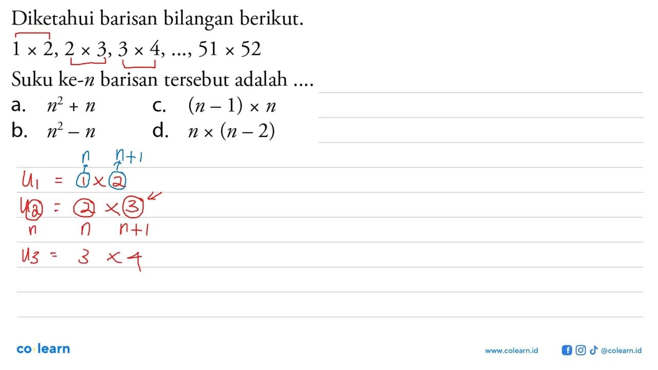 Diketahui barisan bilangan berikut: 1 x2,2x 3,3 x 4,...,