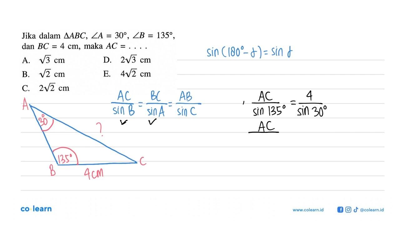 Jika dalam segitiga ABC, sudut A=30, sudut B=135, dan BC=4