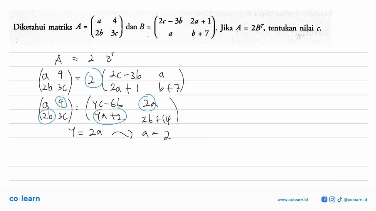 Diketahui matriks A = (a 4 2b 3c) dan B = (2c-3b 2a+1 a