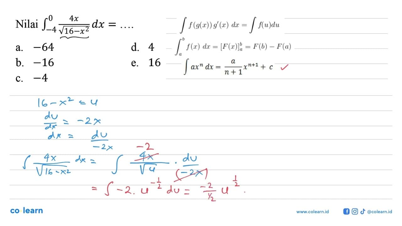 Nilai integral -4 0 (4x/((16-x^2)^1/2) dx=....