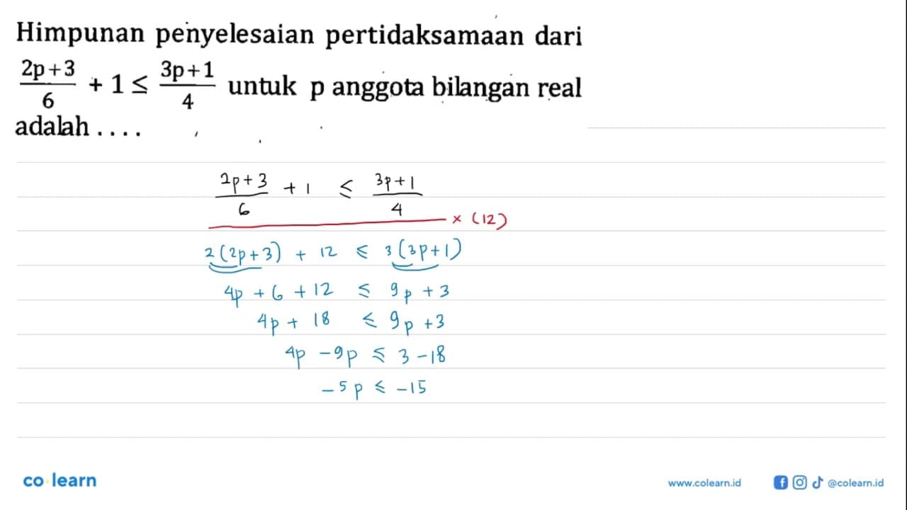 Himpunan penyelesaian pertidaksamaan dari 2p+3/6 + 1 <=