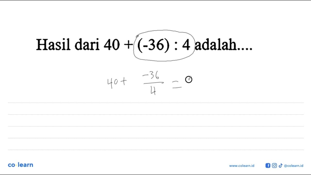 Hasil dari 40 + (-36) : 4 adalah......