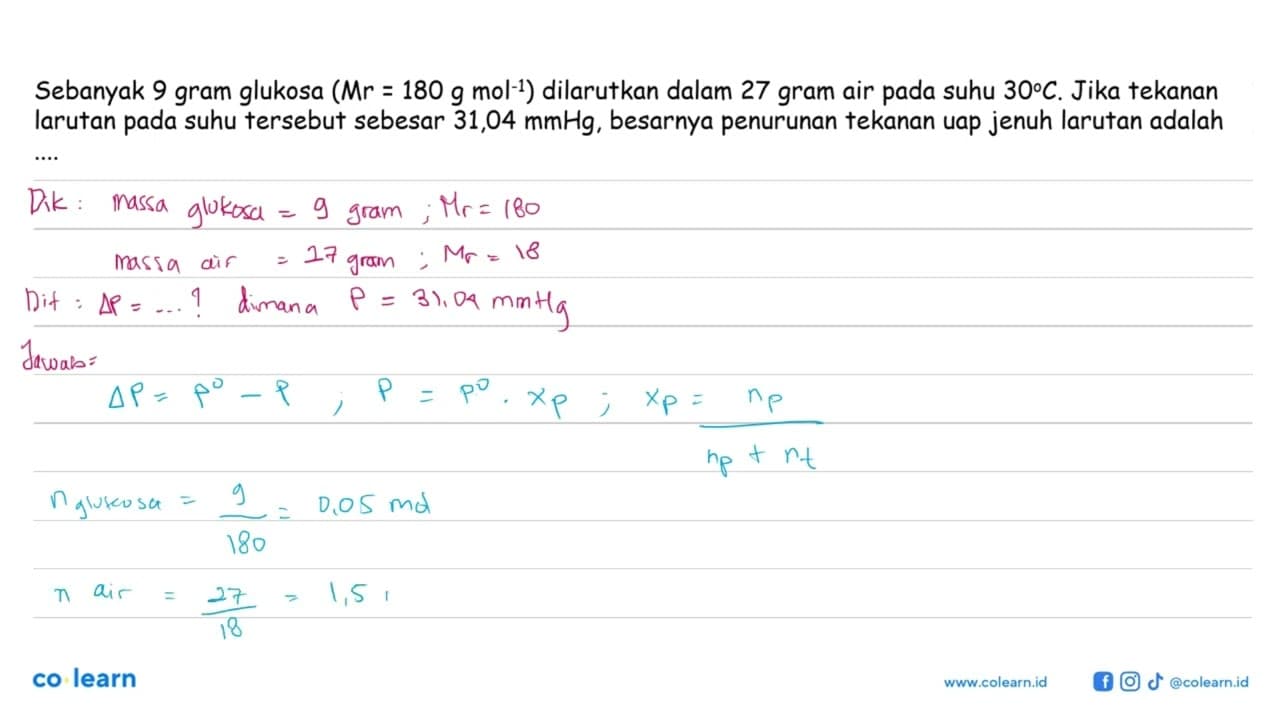 Sebanyak 9 gram glukosa (Mr = 180 g mol^-1) dilarutkan