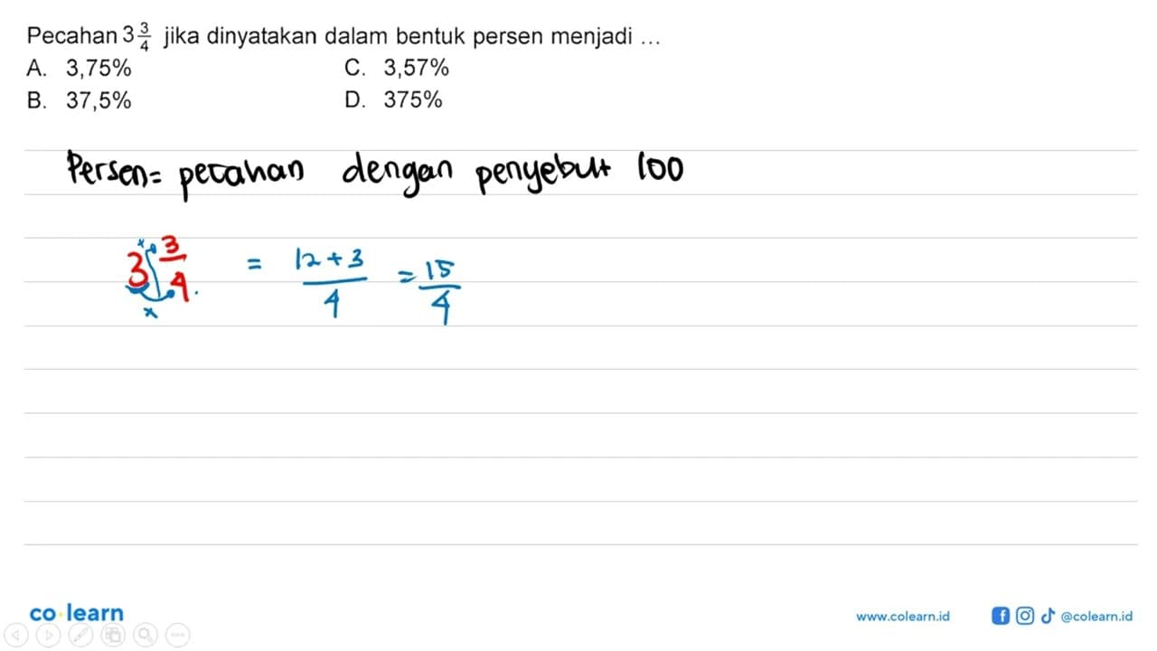 Pecahan 3 3/4 jika dinyatakan dalam bentuk persen menjadi