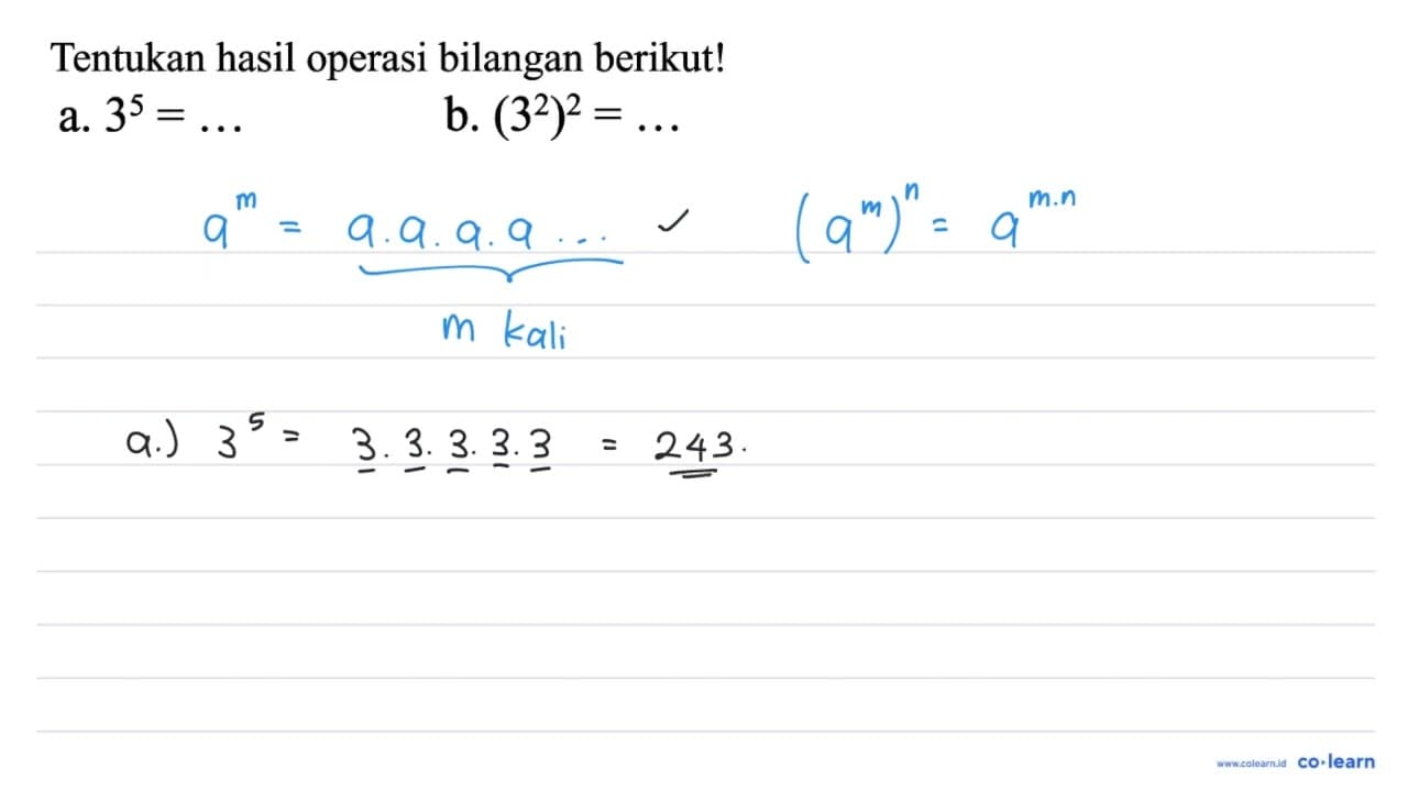 Tentukan hasil operasi bilangan berikut! a. 3^(5)=... b.