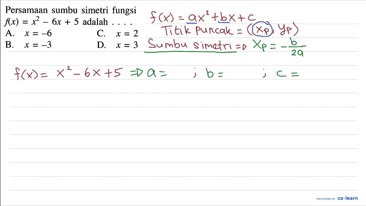 Persamaan sumbu simetri fungsi f(x)=x^2-6x+5 adalah ....