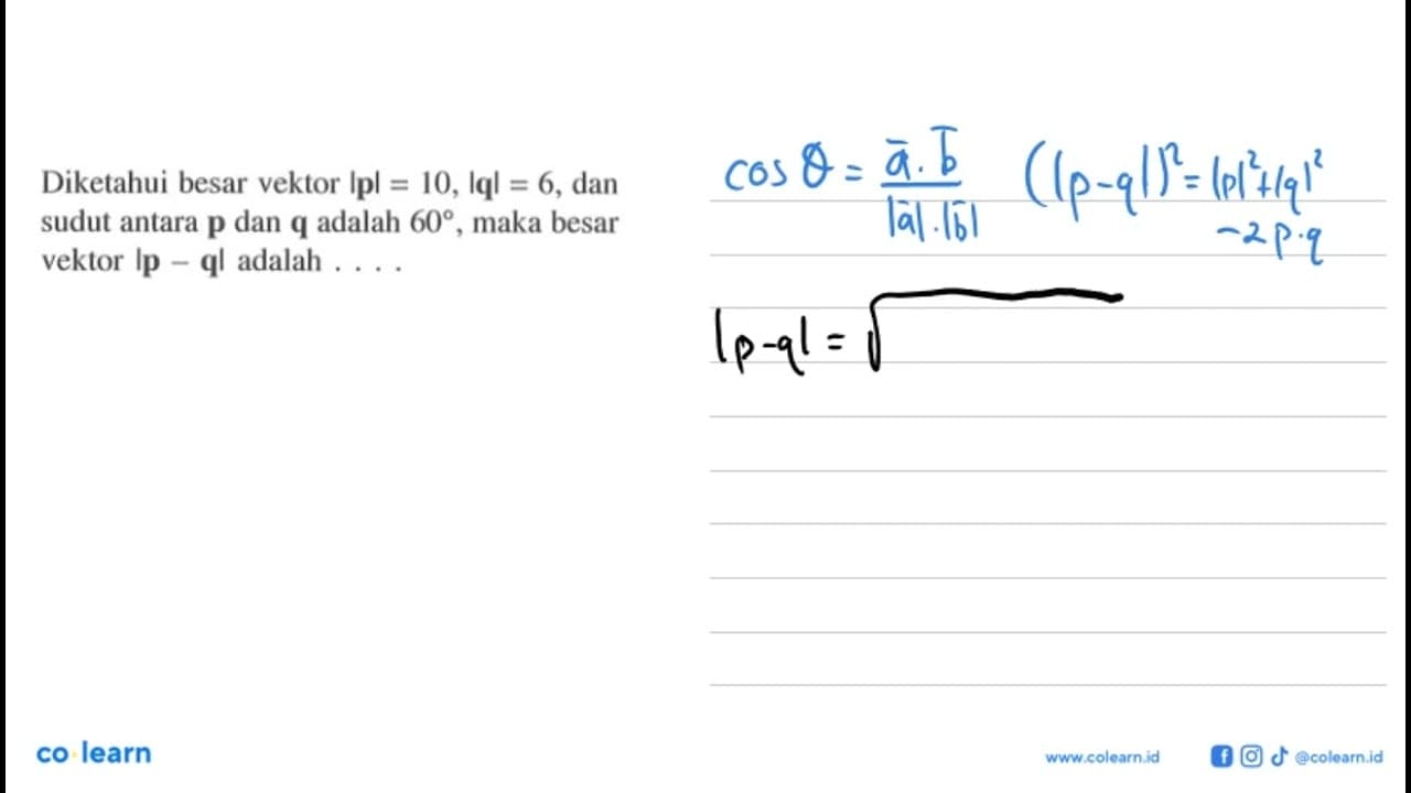Diketahui besar vektor |p|=10, |q|=6, dan sudut antara p