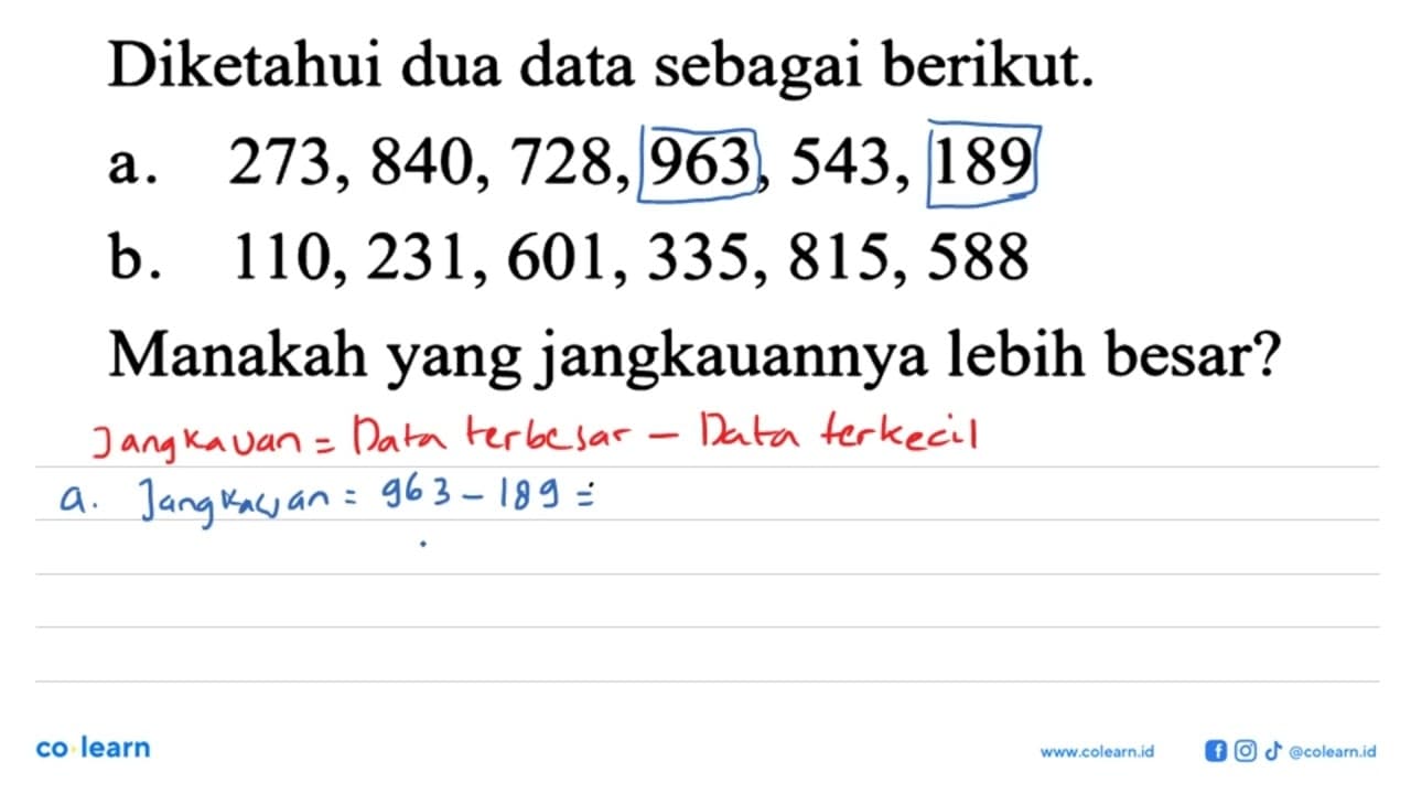 Diketahui dua data sebagai berikut. a. 273, 840, 728, 963,